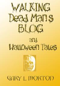 Walking Dead Man's Blog & Halloween Tales【電