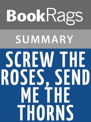 Screw the Roses, Send Me the Thorns: The Romance and Sexual Sorcery of Sadomasochism by Philip Miller and Molly Devon Summary & Study Guide【電子書籍】[ BookRags ]