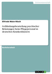 Gef?hrdungsbeurteilung psychischer Belastungen beim Pflegepersonal in deutschen Krankenh?usern【電子書籍】[ Elfriede Maier-R?sch ]