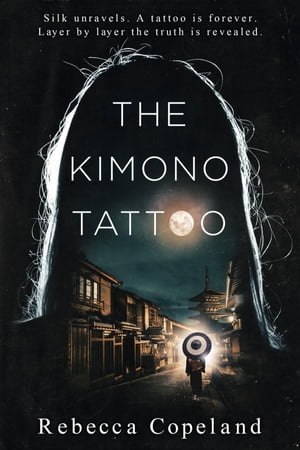 The Kimono Tattoo【電子書籍】[ Rebecca Copeland ]
