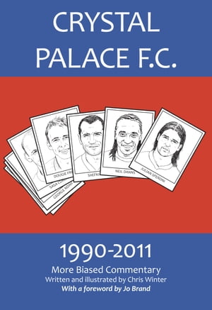 Crystal Palace F.C. 1990-2011: More Biased Commentary