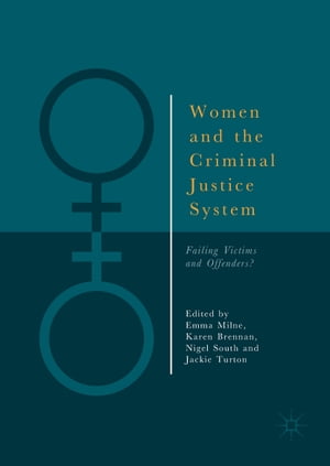Women and the Criminal Justice System Failing Victims and Offenders 【電子書籍】