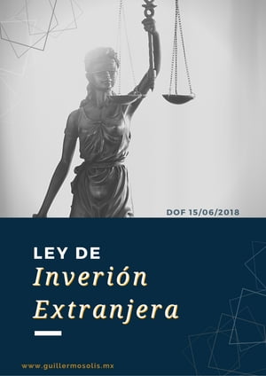 Ley de Inversi?n Extranjera DOF 15/06/2018