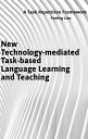 New Technology-mediated Task-based Language Learning and Teaching A Task Repetition Framework【電子書籍】 Paoling Liao