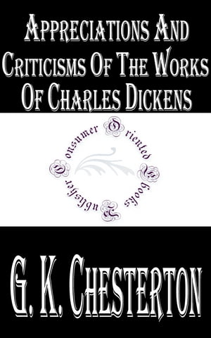 Appreciations and Criticisms of the Works of Charles Dickens