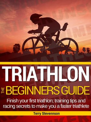 Triathlon: The Beginners Guide