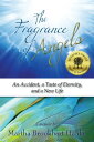 楽天楽天Kobo電子書籍ストアThe Fragrance of Angels: An Accident, A Taste of Eternity, and a New Life【電子書籍】[ Martha Brookhart Halda ]