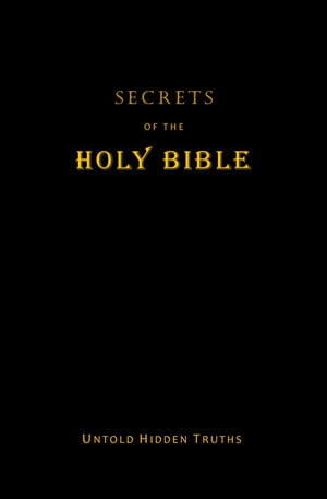 ŷKoboŻҽҥȥ㤨Secrets of the Holy Bible Untold Hidden TruthsŻҽҡ[ John Terpstra ]פβǤʤ552ߤˤʤޤ