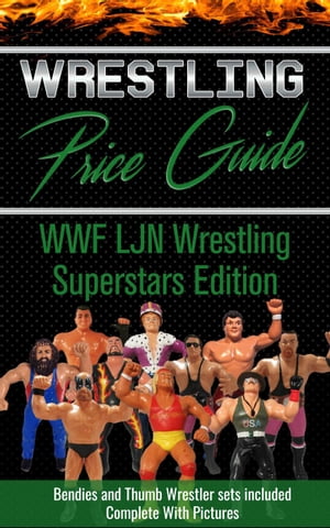 Wrestling Price Guide WWF LJN Wrestling Superstars Edition: With Bendies and Thumb Wrestler Sets Included
