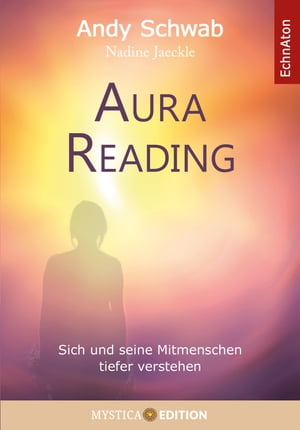 Aura Reading Sich und seine Mitmenschen tiefer verstehen