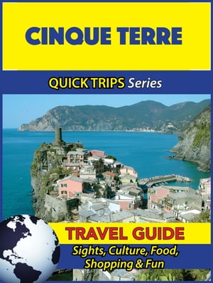 Cinque Terre Travel Guide (Quick Trips Series) Sights, Culture, Food, Shopping & Fun【電子書籍】[ Sara Coleman ]