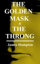 The Golden Mask The Throng【電子書籍】 James Hampton