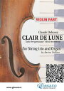 Violin part: Clair de Lune for String trio and Organ Suite bergamasque third movement【電子書籍】 Claude Debussy