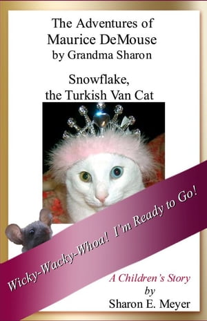 The Adventures of Maurice DeMouse by Grandma Sharon, Snowflake the Turkish Van Cat
