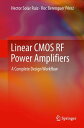 Linear CMOS RF Power Amplifiers A Complete Design Workflow【電子書籍】 Hector Solar Ruiz