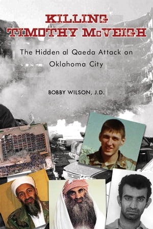 Killing Timothy McVeigh The Hidden Al Qaeda Atta