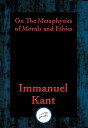 ŷKoboŻҽҥȥ㤨On The Metaphysics of Morals and Ethics Groundwork of the Metaphysics of Morals, Introduction to the Metaphysic of Morals, The Metaphysical Elements of EthicsŻҽҡ[ Immanuel Kant ]פβǤʤ110ߤˤʤޤ