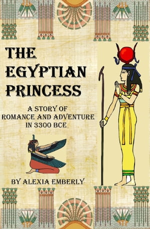The Egyptian Princess【電子書籍】[ Alexia Emberly ]