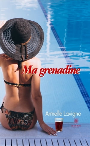 Ma grenadine Romance contemporaine【電子書籍】 Armelle Lavigne
