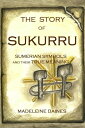 THE STORY OF SUKURRU Sumerian symbols and their true meaning