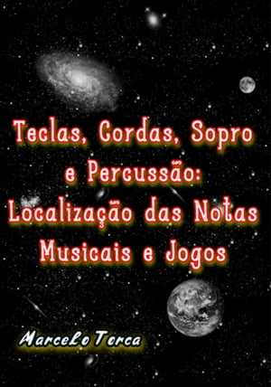 Teclas, Cordas Sopro E Percussão: Localização Das Notas Musicais E Jogos