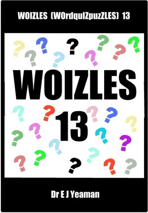 Woizles (WOrdquIZpuzzLES) 13Żҽҡ[ Dr E J Yeaman ]
