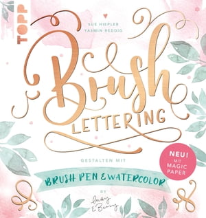 Brush Lettering. Gestalten mit Brushpen und Watercolor by May and Berry Mit einem Bogen Magic Paper zum ben und direkt Loslegen【電子書籍】 Sue Hiepler