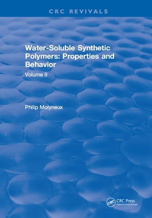 Water-Soluble Synthetic Polymers Volume II: Properties and Behavior