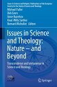 Issues in Science and Theology: Nature ? and Beyond Transcendence and Immanence in Science and Theology