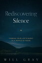 Rediscovering Silence Finding Your Life's Music in a World of Noise【電子書籍】[ Will ...