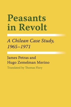 Peasants in Revolt A Chilean Case Study, 1965?1971