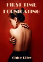 First Time Fornicating【電子書籍】[ Chloe 