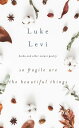 ŷKoboŻҽҥȥ㤨So Fragile Are the Beautiful ThingsŻҽҡ[ Luke Levi ]פβǤʤ700ߤˤʤޤ