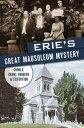 Erie’s Great Mausoleum Mystery Ghouls, Grave Robbers & Extortion【電子書籍】[ Justin D...