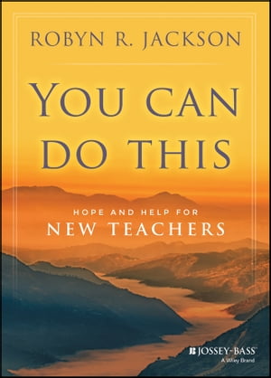 You Can Do This Hope and Help for New Teachers【電子書籍】 Robyn R. Jackson