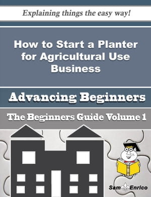 ŷKoboŻҽҥȥ㤨How to Start a Planter for Agricultural Use Business (Beginners Guide How to Start a Planter for Agricultural Use Business (Beginners GuideŻҽҡ[ Ermelinda Ricks ]פβǤʤ616ߤˤʤޤ