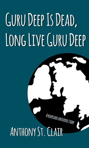 ŷKoboŻҽҥȥ㤨Guru Deep Is Dead, Long Live Guru Deep A Rucksack Universe StoryŻҽҡ[ Anthony St. Clair ]פβǤʤ100ߤˤʤޤ