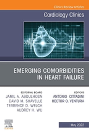 Emerging Comorbidities in Heart Failure, An Issue of Cardiology Clinics, E-Book