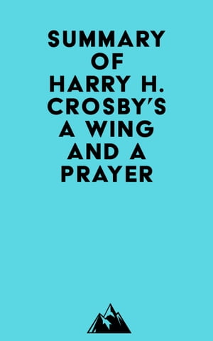 Summary of Harry H. Crosby's A Wing and a PrayerŻҽҡ[ ? Everest Media ]