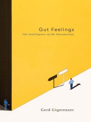 Gut Feelings The Intelligence of the Unconscious