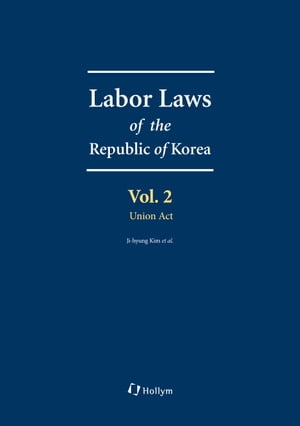 Labor Laws of the Republic of Korea Vol.2 - Union Act