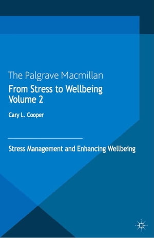 From Stress to Wellbeing Volume 2 Stress Management and Enhancing Wellbeing