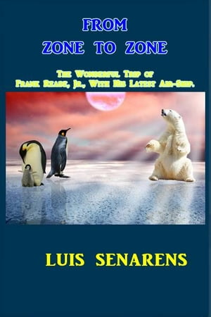 ŷKoboŻҽҥȥ㤨From Zone to Zone The Wonderful Trip of Frank Reade, Jr., With His Latest Air-Ship.Żҽҡ[ Luis Senarens ]פβǤʤ162ߤˤʤޤ