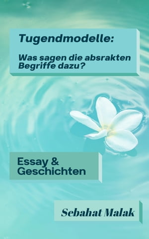 Tugendmodelle: Was sagen die abstrakten Begriffe dazu?