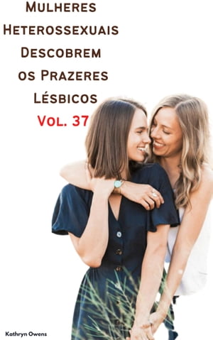 Mulheres Heterossexuais Descobrem os Prazeres Lésbicos