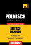 Deutsch-Polnischer Wortschatz für das Selbststudium - 9000 Wörter