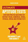 Ultimate Aptitude Tests Over 1000 Practice Questions for Abstract Visual, Numerical, Verbal, Physical, Spatial and Systems Tests【電子書籍】[ Jim Barrett ]