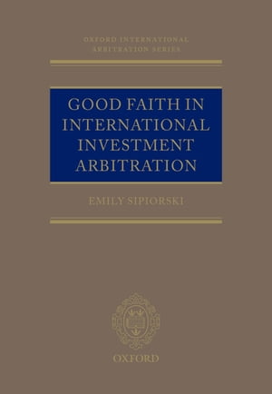 楽天楽天Kobo電子書籍ストアGood Faith in International Investment Arbitration【電子書籍】[ Emily Sipiorski ]