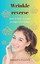 Wrinkle reverse How to look 10 years younger on a budget【電子書籍】[ Mark?ta Fialov? ...