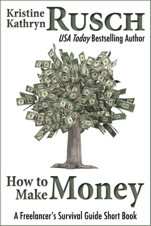 How to Make Money: A Freelancer's Survival Guide Short Book